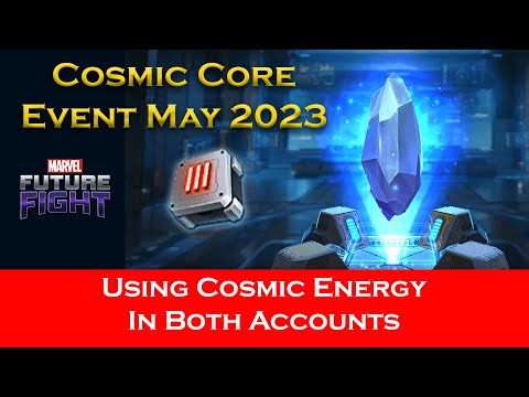 Using Cosmic Core Energy In My Both Accounts May 2023 Part 01 - Marvel Future Fight