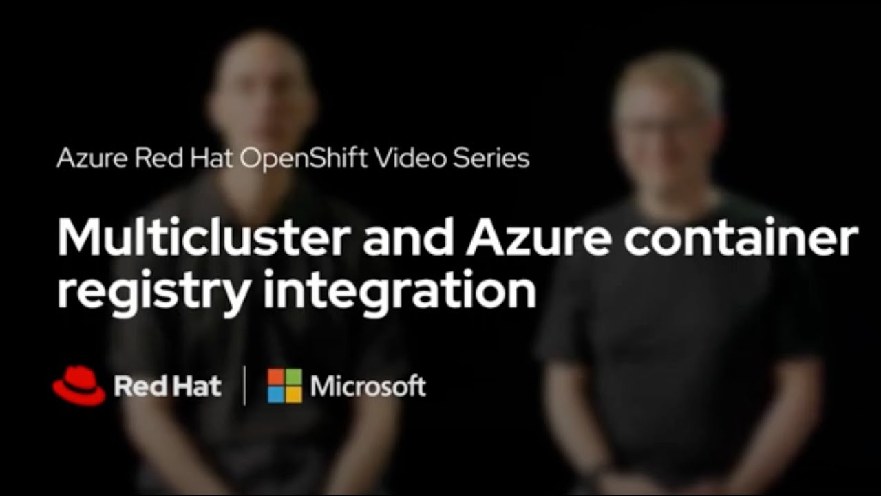 Azure Red Hat OpenShift Multi-cluster and Azure Container Registry Integration
