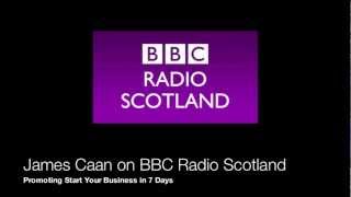 BBC Radio Scotland - James talking about 'Start Your Business in 7 Days', April 2012