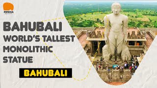 Bahubali - The Worlds Tallest Monolithic Statue