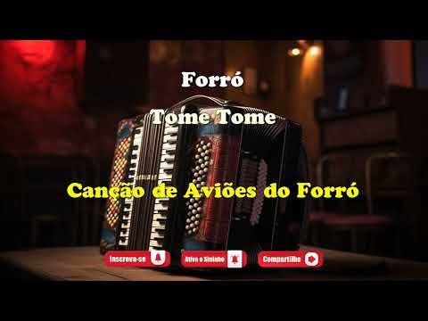 Tome tome tome - Aviões do Forró