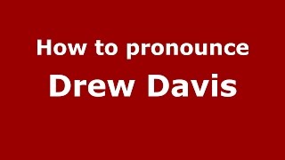 How to pronounce Drew Davis