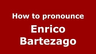 How to pronounce Enrico Bartezago