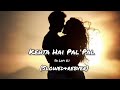 Kehta Hai Pal Pal Armaan Malik Slowed Reverb SR Lofi 0 1 Perfect Sound Used Too Headphones