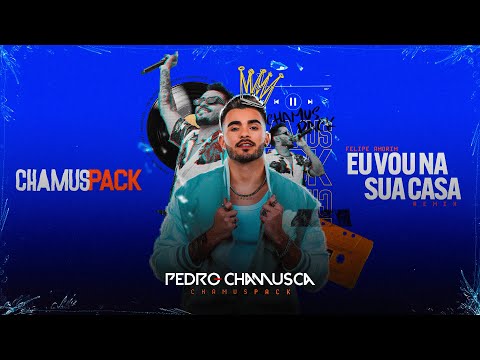 Eu vou na Sua Casa [REMIX] -  Pedro Chamusca