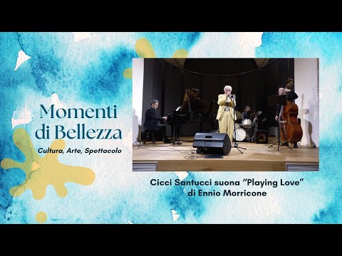 Momenti di Bellezza - Il maestro Cicci Santucci suona “Playing Love” di Ennio Morricone