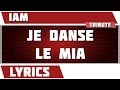 Paroles Je Danse Le Mia IAM Tribute
