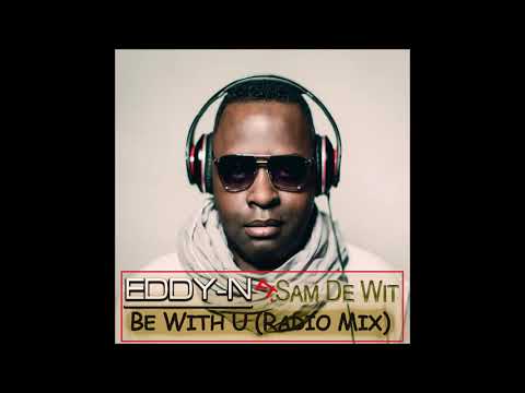 DJ Eddy-N ft. Sam De Wit - Be With U (Radio Mix)