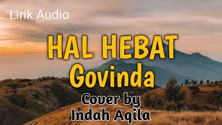 Download lagu Hal Hebat - Govinda || Cover by Indah Aqila   lirik #audiolirik #hits mp3