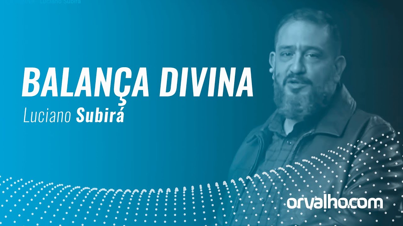 BALANÇA DIVINA - Luciano Subirá