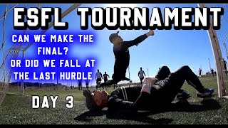 Can we get to the final? Can we win it? ESFL Spain Tournament. Day 3 Highlights and VLOG!
