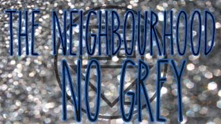 The Neighbourhood • No Grey (lyrics)