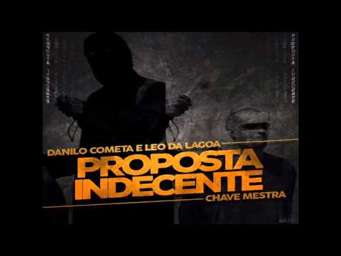 MC DANILO COMETA E LÉO DA LAGOA E CHAVE MESTRA - PROPOSTA INDECENTE - MÚSICA NOVA