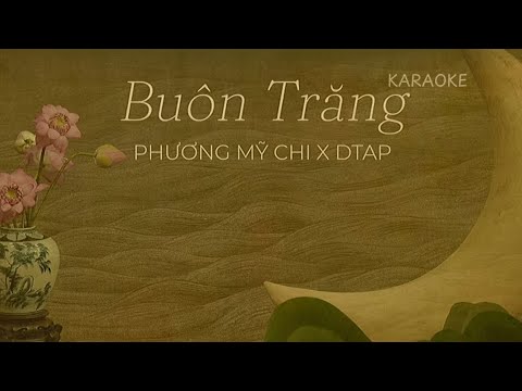 Buôn Trăng (KARAOKE) - Phương Mỹ Chi x DTAP. (Cre musi: @phuongmychiofficial and @dtap.official