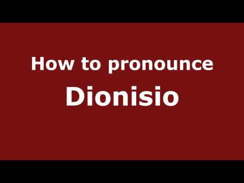 How to Pronounce Dionisio - PronounceNames.com