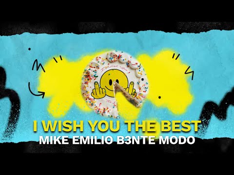 B3nte, Mike Emilio, Modo - I Wish You The Best