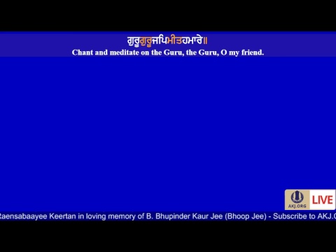 Live: Raensabaayee Keertan in loving memory of B. Bhupinder Kaur Jee (Bhoop Jee)