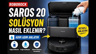 Roborock Saros 20’ye Solüsyon Nasıl Eklenir? 🧼 Detaylı Anlatım ve Doğr