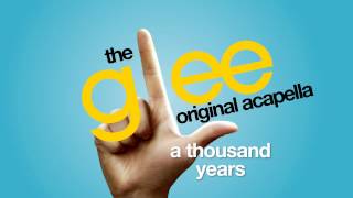 Glee - A Thousand Years - Acapella Version