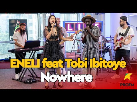 ENELI feat Tobi Ibitoye - Nowhere  | PROFM LIVE Session