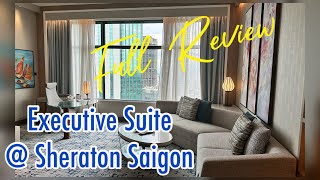Upgrade to Executive Suite @ Sheraton Saigon Grand Opera Hotel.  Room tour & clu
