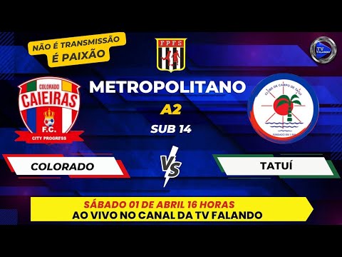 COLORADO CAIEIRAS X TATUÍ - SUB 14 - METROPOLITANO A2- TV FALANDO #NÃOÉTRANSMISSÃOÉPAIXÃO