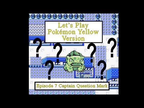Let’s Play Pokémon Yellow Episode 7 Captain Question Mark