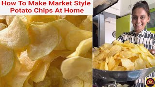 How to make market style potato chips at home