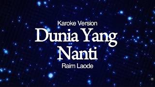 Download lagu Dunia Yang Nanti - Raim Laode (Karaoke Male Version) mp3 Download lagu Dunia Yang Nanti - Raim Laode (Karaoke Male Version) mp3