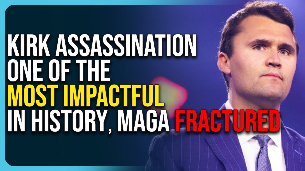 Charlie Kirk Assassination One of the Most Impactful In History, MAGA Fracturing