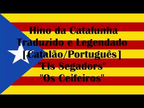 Hino Nacional da Catalunha Legendado e Traduzido [CA/PT]-''Els Segadors''