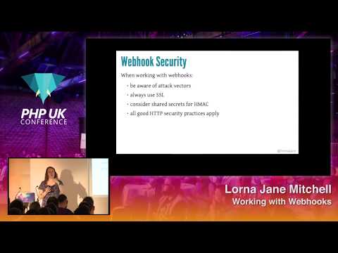 PHP UK Conference 2018 - Lorna Jane Mitchell - Working with Webhooks