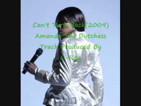 Can't Turn Back(2009) Amanda The Dutchess Track Produced By C-Roy