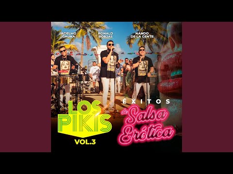 Los Pikis Exitos de Salsa Erótica 3: Si Supieras / Mi Libertad / Que Locura Enamorarme de Tí /...