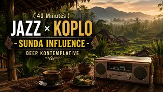 Download lagu SUNDA INFLUENCE VIBES CHILL - JAZZ × KOPLO - CONTEMPLATIVE - RELAXATION ( MID TEMPO) mp3