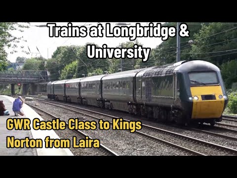 Trains at Longbridge & University | Great Western Castle Class to Kings Norton!