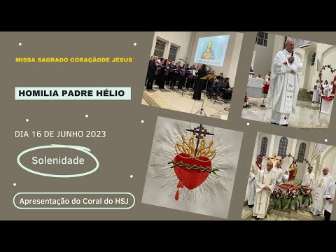 VÍDEO HOMILIA Padre Hélio Missa Sagrado Coração de Jesus Dia 16 de junho 2023