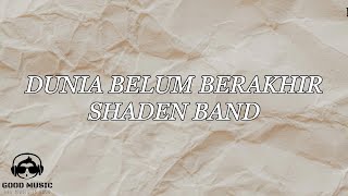 Download lagu DUNIA BELUM BERAKHIR – SHADEN BAND │ LIRIK mp3