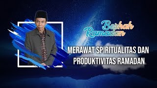 BERKAH RAMADAN - Merawat Spiritualitas & Produktivitas di Bulan Ramadan