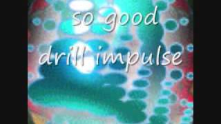 so good drill impulse