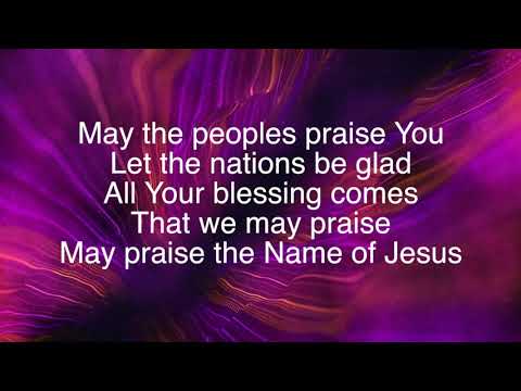 May The Peoples Praise You ~ Keith & Kristyn Getty ~ lyric video