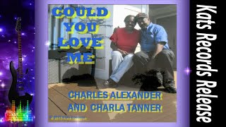 ♪ Could You Love Me ♪ - Charles Alexander &amp; Charla Tanner