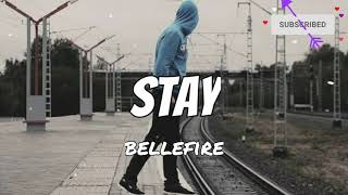 Stay - Bellefire (lyrics)