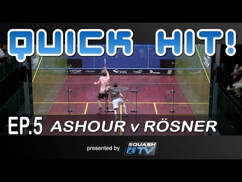 Squash : Quick Hit! Ep.5 - Ashour v Rosner