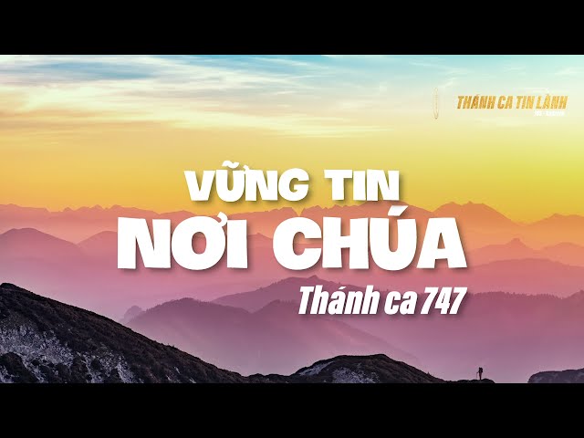THÁNH CA 747 | VỮNG TIN NƠI CHÚA | KARAOKE THÁNH CA TIN LÀNH