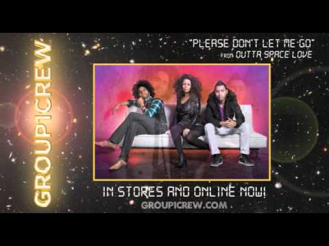 Group 1 Crew - "Please Don't Let Me Go"