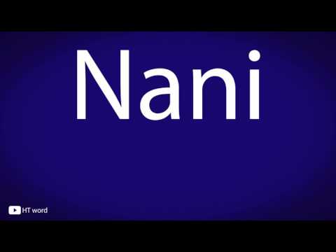 How to pronounce Nani
