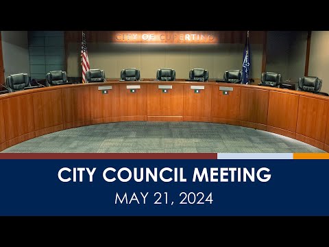Cupertino City Council Meeting - May 21, 2024 (Live Streamed Version)