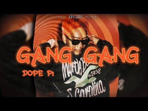 DOPE Pi - GANG GANG (Audio)