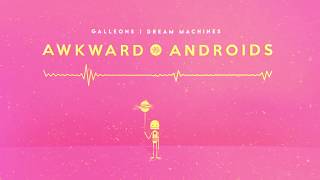 Galleons - Awkward Androids